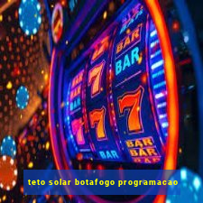 teto solar botafogo programacao